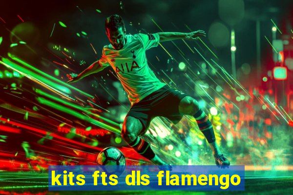 kits fts dls flamengo